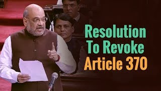 Union Home Minister Amit Shah moves resolution to revoke Article 370, in Rajya Sabha
