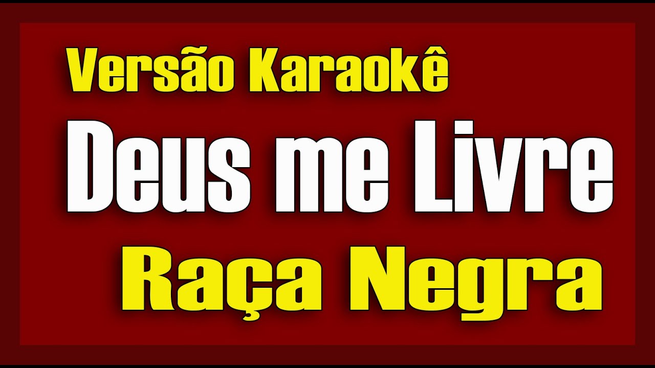 Raça Negra - Deus Me Livre - Karaokê