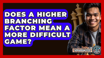 Does A Higher Branching Factor Mean A More Difficult Game? - The Board Game Xpert