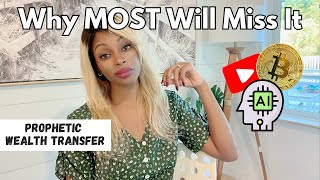 The Wealth Transfer Is Happening But Few will Get It | How to Prepare for God's Abundance