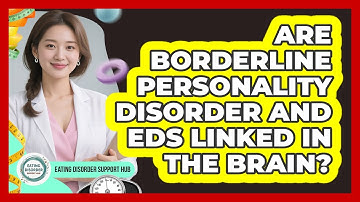 Are Borderline Personality Disorder And EDs Linked In The Brain? - Eating Disorder Support Hub