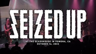 Seized Up @ The Glasshouse in Pomona, CA  10-16-2022 [FULL SET]