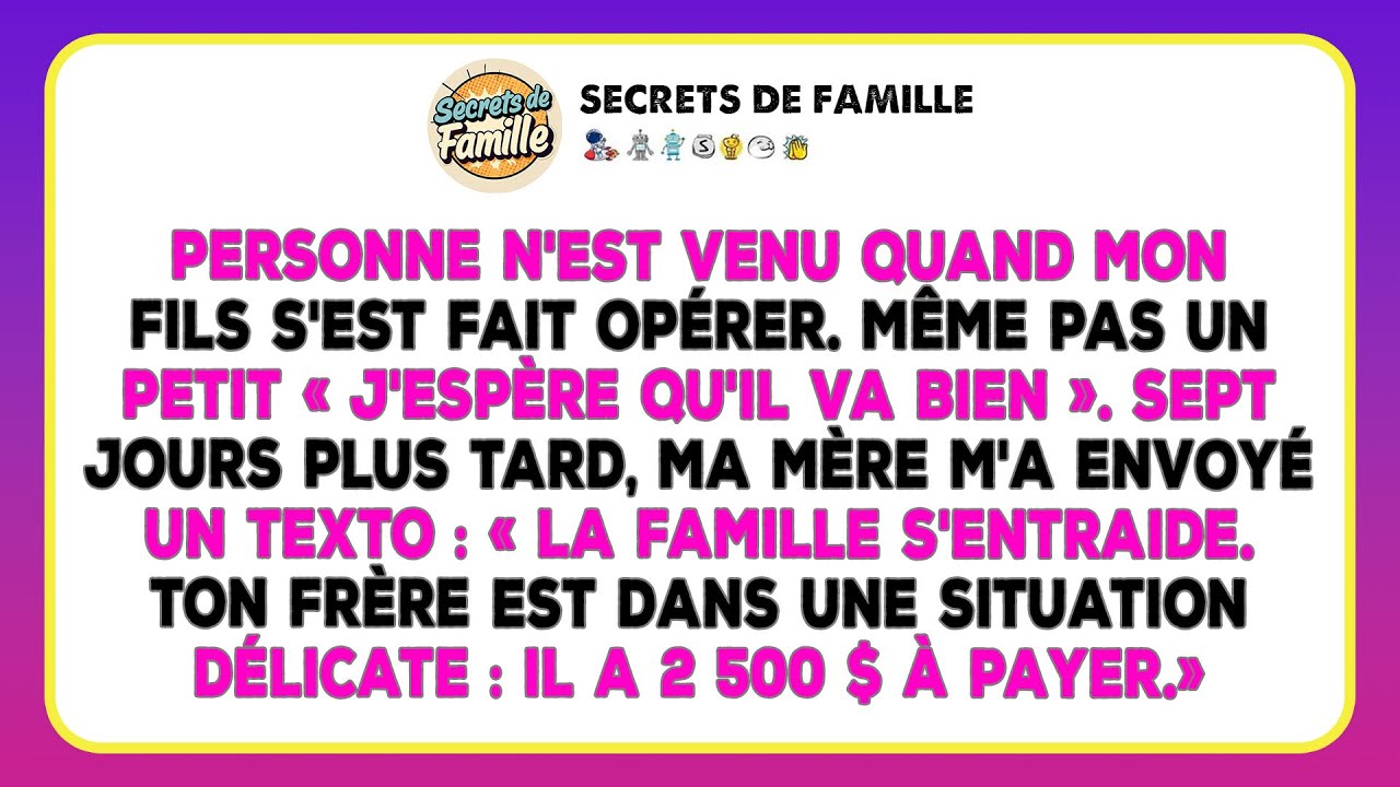 J'étais Seule Quand Mon Fils A Été Opéré. Aucun Message. 