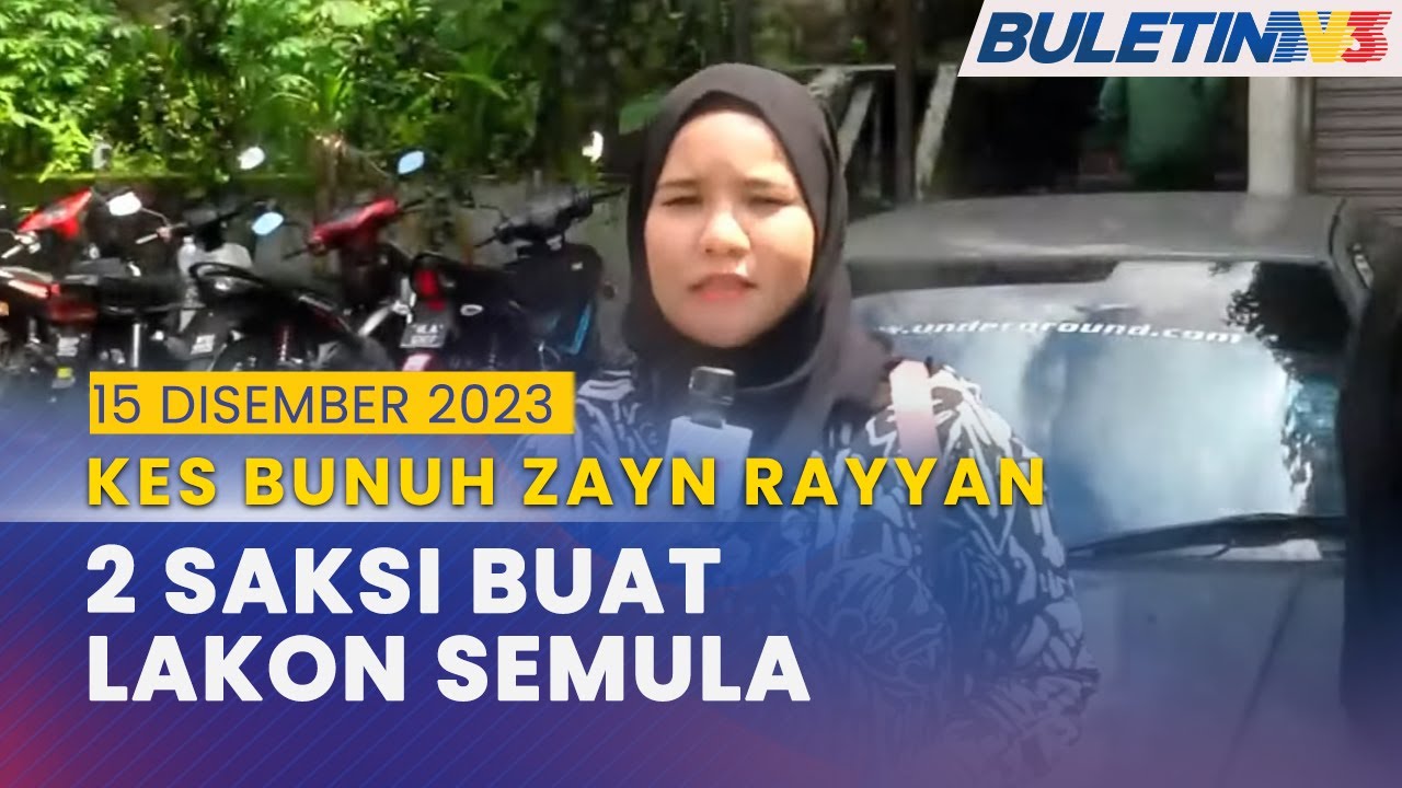 [PENUH] Perkembangan Terkini Kes Pembunuhan Zayn Rayyan | 15 Disember 2023