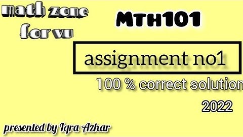 mth101 assignment 1 solution 2022