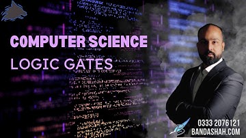 O/A Level Computer Science 2210 Topic : Logic Gates