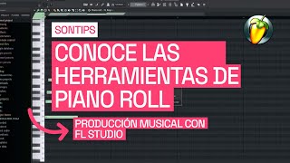 SONTIPS: FL Studio - Conoce las herramientas del piano roll