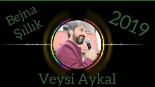 Bejna Şıllık Şıllık ( Veysi Aykal )
