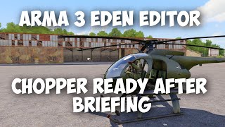 Arma 3 Eden Editor | Have AI Chopper ready for when briefing finished