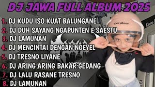DJ JAWA FULL ALBUM | DJ KUDU ISO KUAT BALUNGANE X DUH SAYANG NGAPUNTENE SAESTU TERBARU 2025 FULLBASS