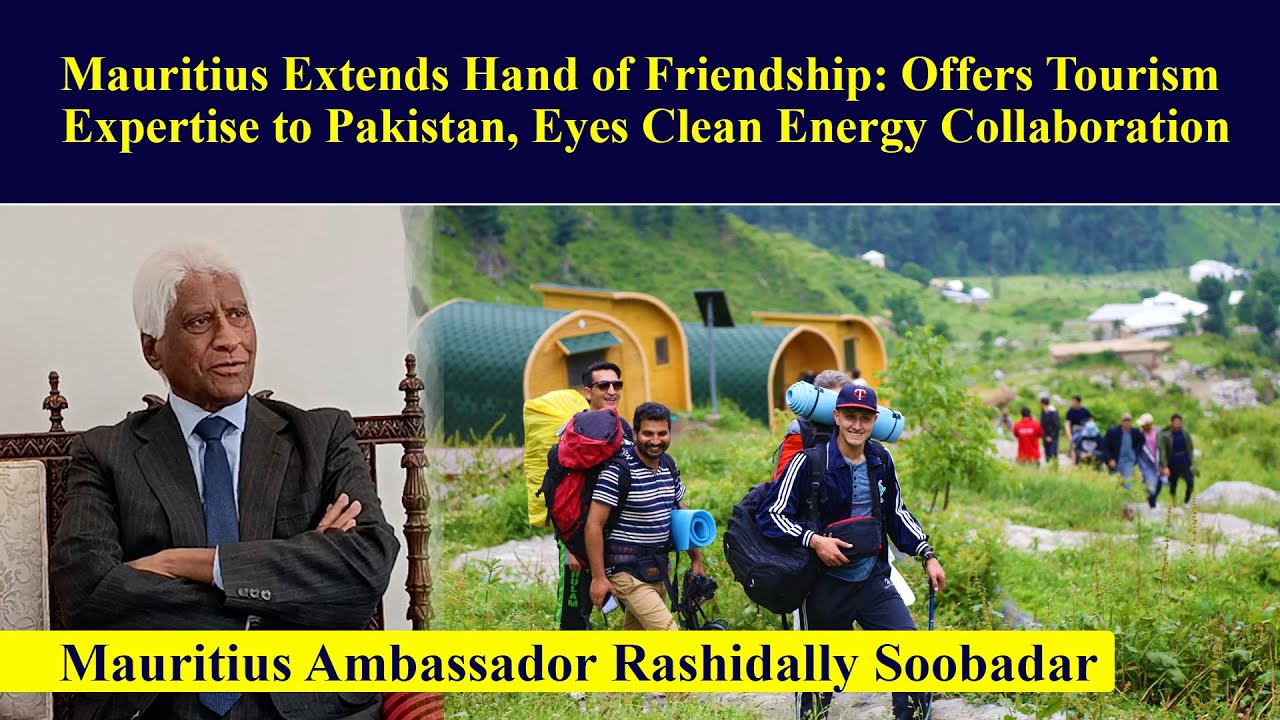 Mauritius Extends Hand of Friendship: Offers Tourism Expertise to Pakistan || MauritiusAmbassador