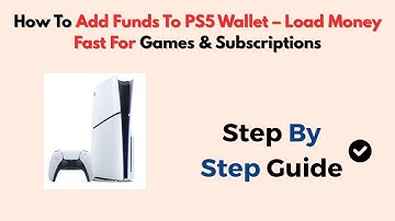 How To Add Funds To PS5 Wallet – Load Money Fast For Games & Subscriptions