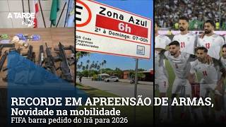Recorde em apreensão de armas na Bahia. Novidade na mobilidade e FIFA barra pedido do Irã para 2026.