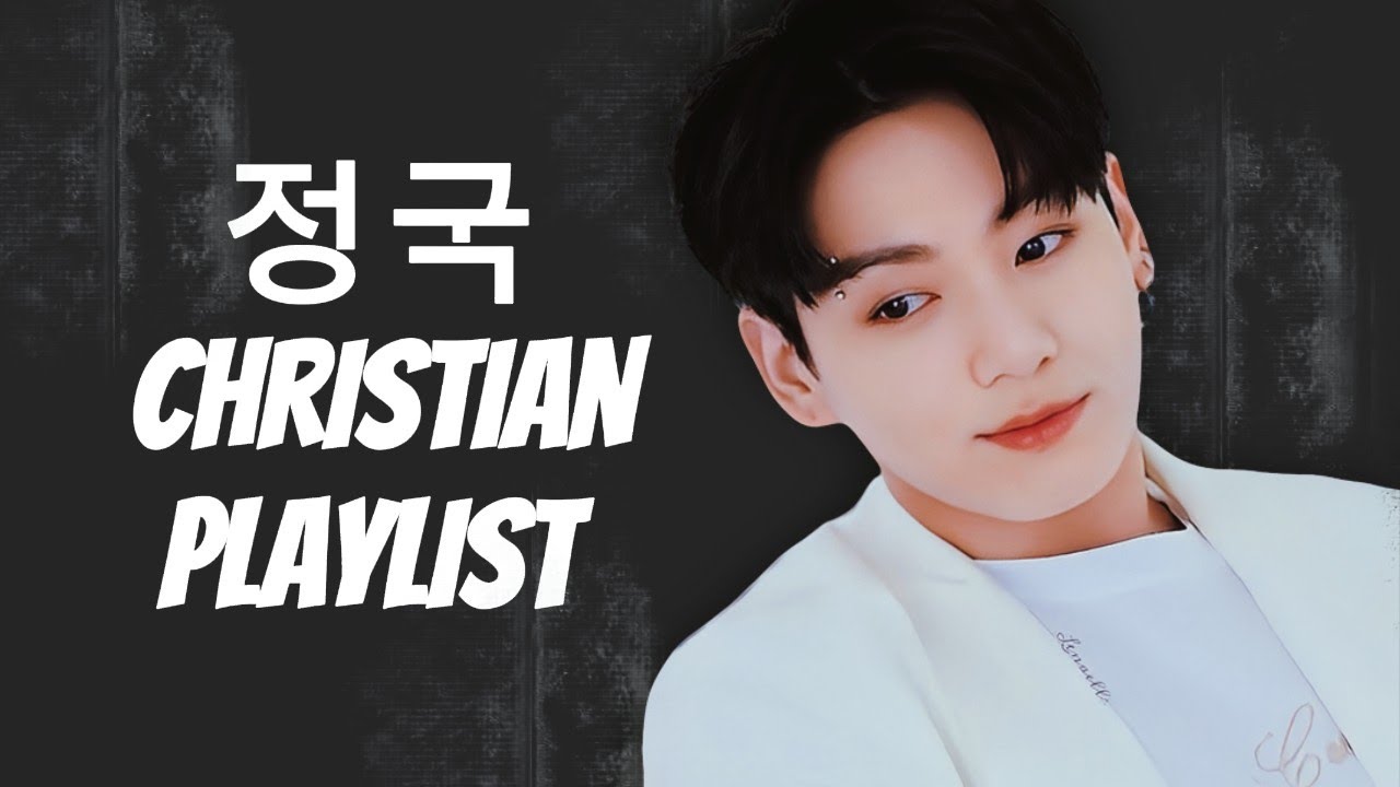 정국 JUNGKOOK - CHRISTIAN SONGS PLAYLIST (Unofficial MV)