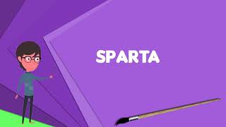 What is Sparta? Explain Sparta, Define Sparta, Meaning of Sparta