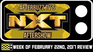 WWE's NXT for February 22nd, 2017 Review & After Show | AfterBuzz TV