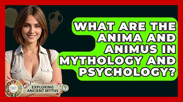 What Are The Anima And Animus In Mythology And Psychology? - Exploring Ancient Myths