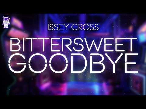 Issey Cross ⚡ Bittersweet Goodbye / Lyrics