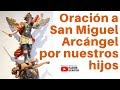 Oración a San Miguel Arcángel por nuestros Hijos