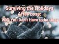 How to Survive the Holidays When You’re Grieving (It’s Okay to Not Be Okay) #ellensmile #grief