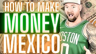 Best Ways to Make Money in Mexico as a Foreigner, American or Canadian