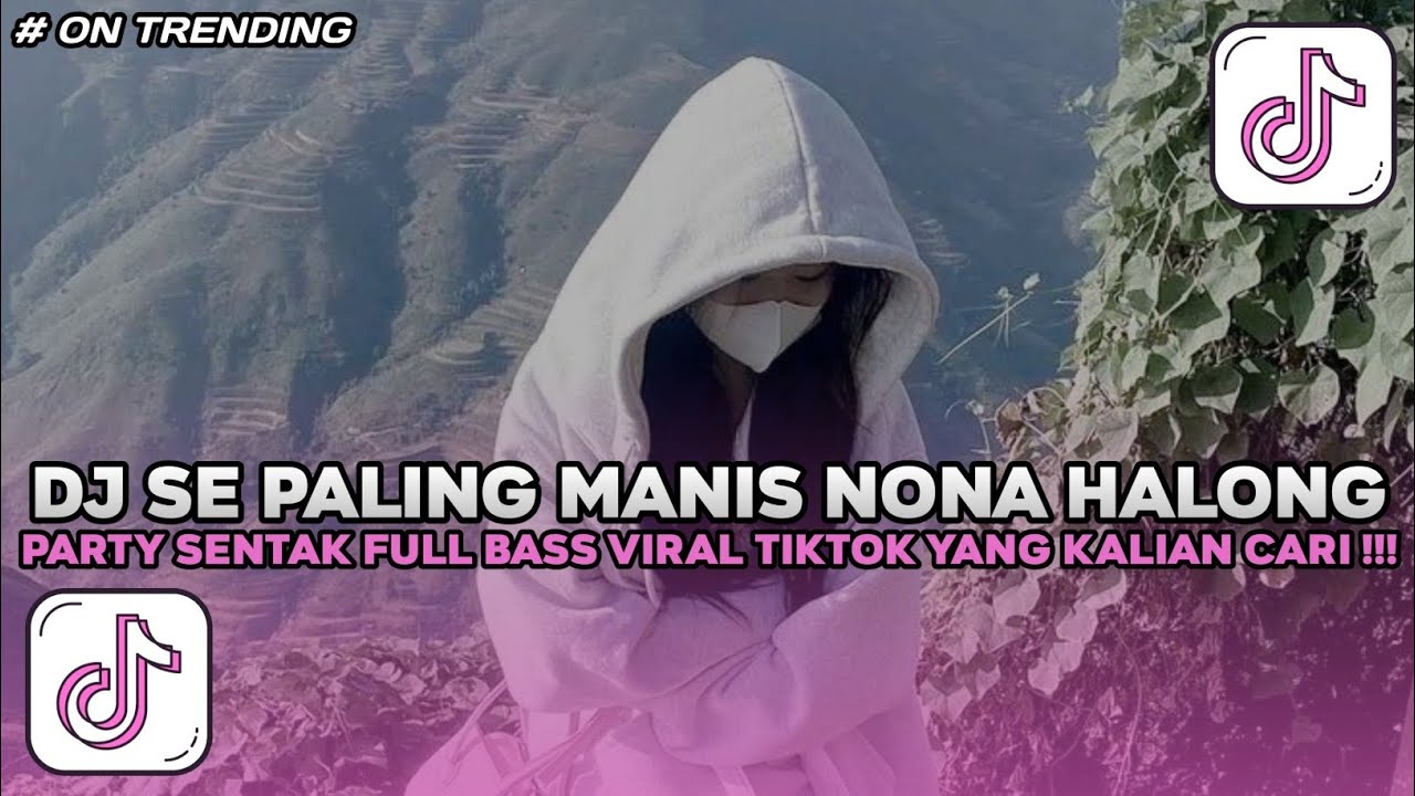 DJ NONA MANIS HALONG EEE PARTY SENTAK DJ MALBAR REMIX BASS GANGGA VIRAL TIK-TOK