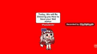 Tricks And tips (GLMM Gacha Life) - (How to Save your Skit Maker)