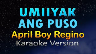 UMIIYAK ANG PUSO - April Boy Regino (HD Karaoke)