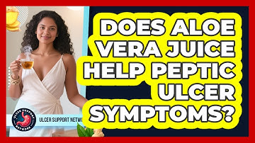 Does Aloe Vera Juice Help Peptic Ulcer Symptoms?