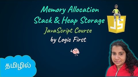 Memory Allocation in JS | Stack and Heap Storage | JavaScript Course | Logic First Tamil