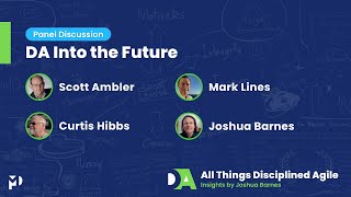 Panel Discussion: DA Into the Future with Scott Ambler, Mark Lines, Curtis Hibbs, and Joshua Barnes