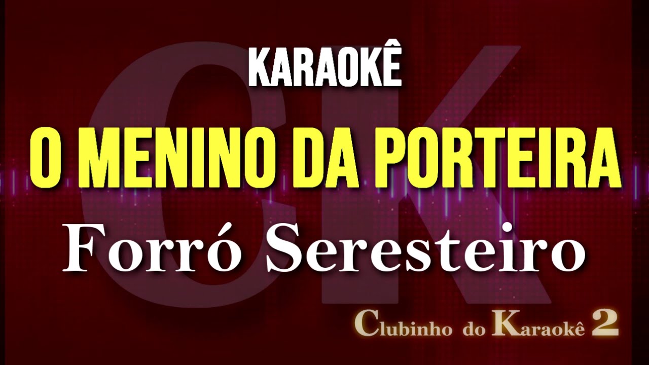 Forró Seresteiro - O menino da porteira - Karaokê FL
