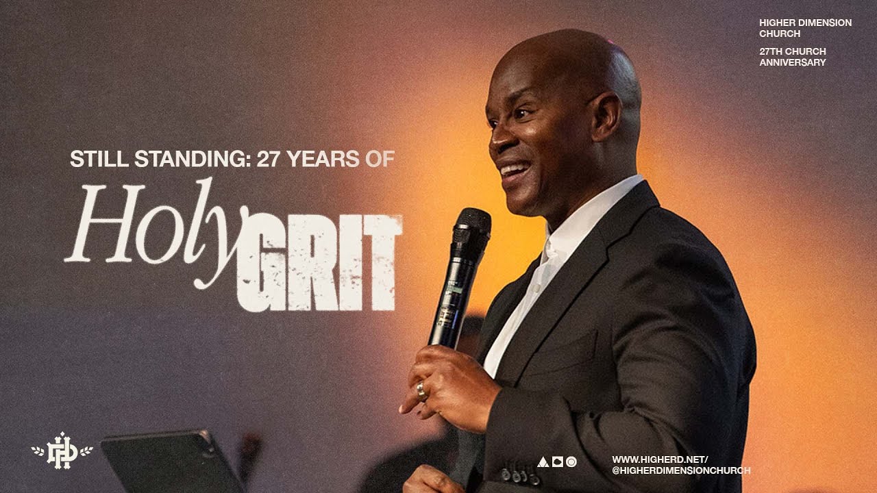 Still Standing: 27 Years of Holy Grit | Online Experience | Higher Dimension Church 27th Anniversary