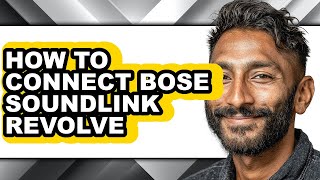 How to Connect Bose Soundlink Revolve - Full Guide