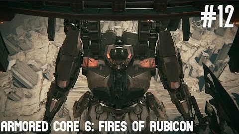 Armored Core 6: Fires Of Rubicon - Part 12 - Off the grid