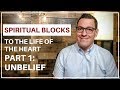 Spiritual Blocks to the Life of Your Heart - 01 Unbelief