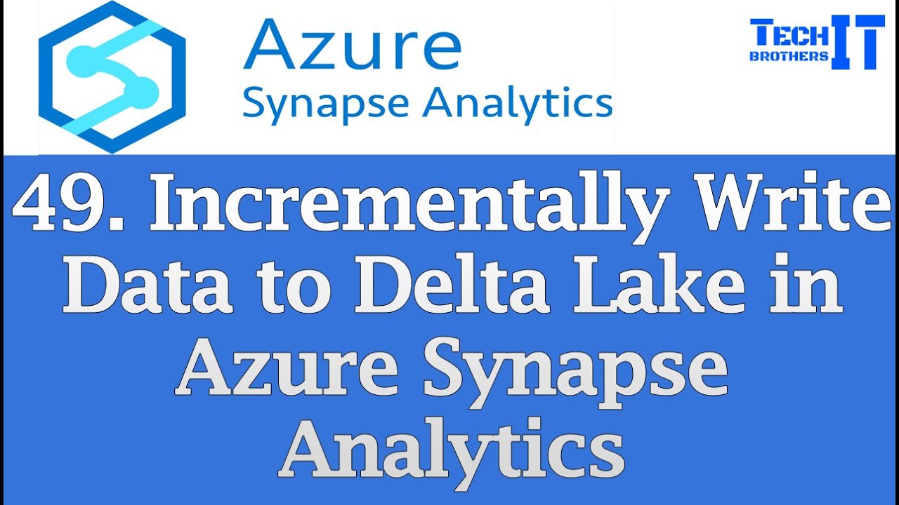 Incrementally Write Data to Delta Lake in Azure Synapse Analytics ...