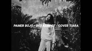 PAMER BOJO - DIDI KEMPOT - COVER TIARA