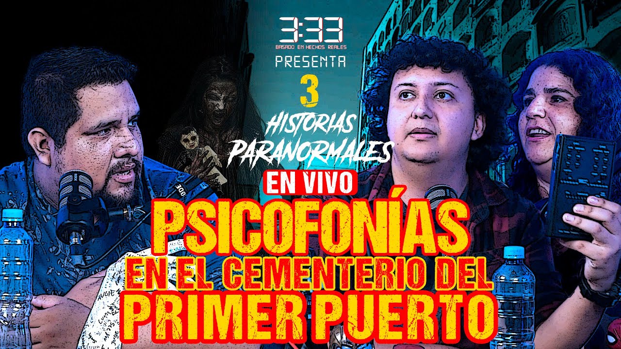 3 y 33 Presenta: Psicofonías en el Cementerio del PRIMER PUERTO - 3:33 Basado en Hechos Reales