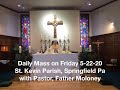 5-22-20 Father Moloney, Pastor of St. Kevin Parish in Springfield PA celebrates daily mass.