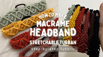 How to make: Macrame Stretchable Woven Turban Headband | Hair Accessories | Step-by-Step TUTORIAL