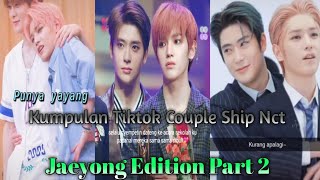 ||•☆♡Kumpulan Tiktok Couple Ship Nct, Jaeyong Edition Part 2♡☆•||