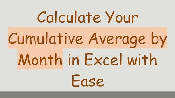 Calculate Your Cumulative Average by Month in Excel with Ease