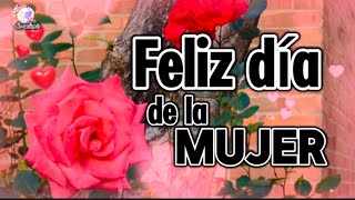 FELIZ DIA DE LA MUJER 🌹Este mensaje es para ti ♥️Día internacional de la mujer