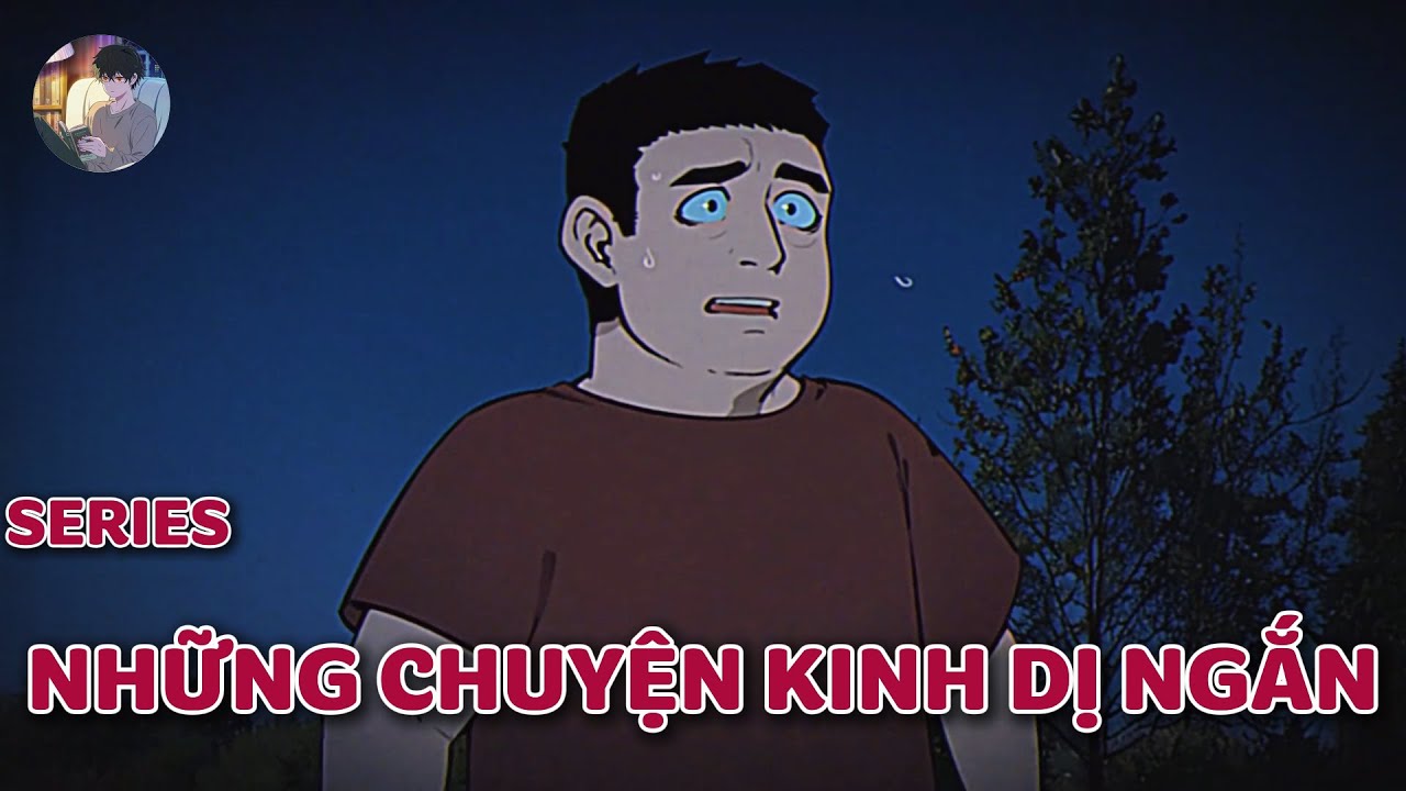 Truyện kinh dị của cư dân mạng : SERIES NHỮNG CHUYỆN KINH DỊ NGẮN 2 | Norman Horror