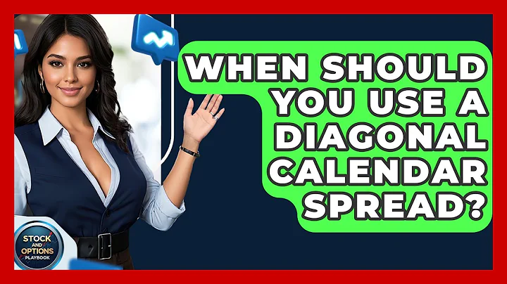 When Should You Use A Diagonal Calendar Spread? - Stock and Options Playbook