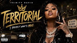 TERRITORIAL 🔥👑 | Official Audio | Trinity Davis