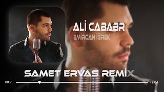 Emir Can İğrek - Ali Cabbar ( Samet Ervas & Mutlu Temiz Remix ) Sevdiğin Kız Başkasına Varmış Resimi