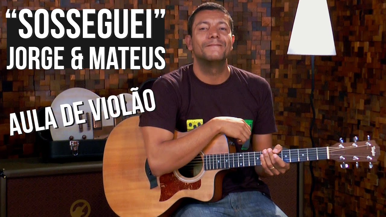 Jorge e Mateus - Sosseguei (como tocar - aula de violão)