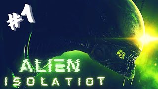 Alien: Isolation Прохождение | Игрофильм | Alien: Isolation | ЧУЖОЙ: ИЗОЛЯЦИЯ | Alien | Чужой | #1
